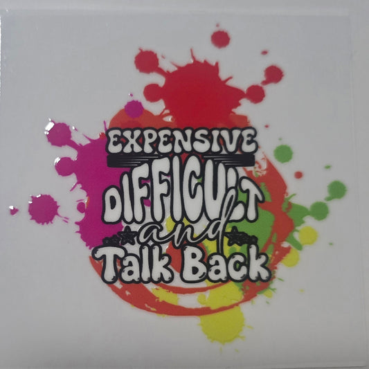 Expensive, difficult, talks back